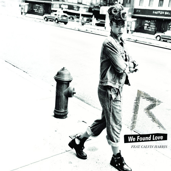 Rihanna ft. Calvin Harris- We Found Love